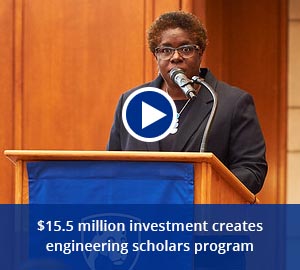 play video: $15.5 million investment creates engineering scholars program